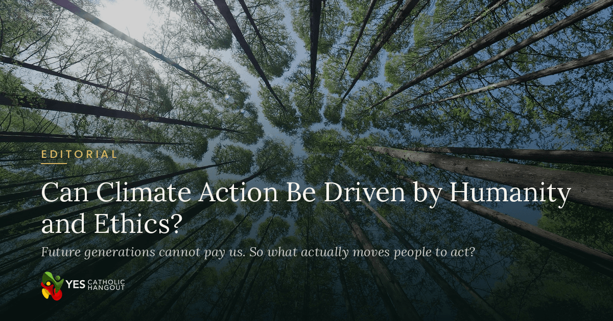 Can Climate Action Be Driven by Humanity and Ethics?