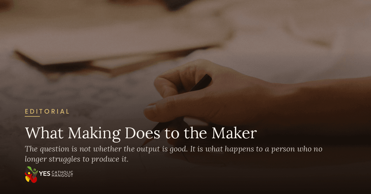What Making Does to the Maker