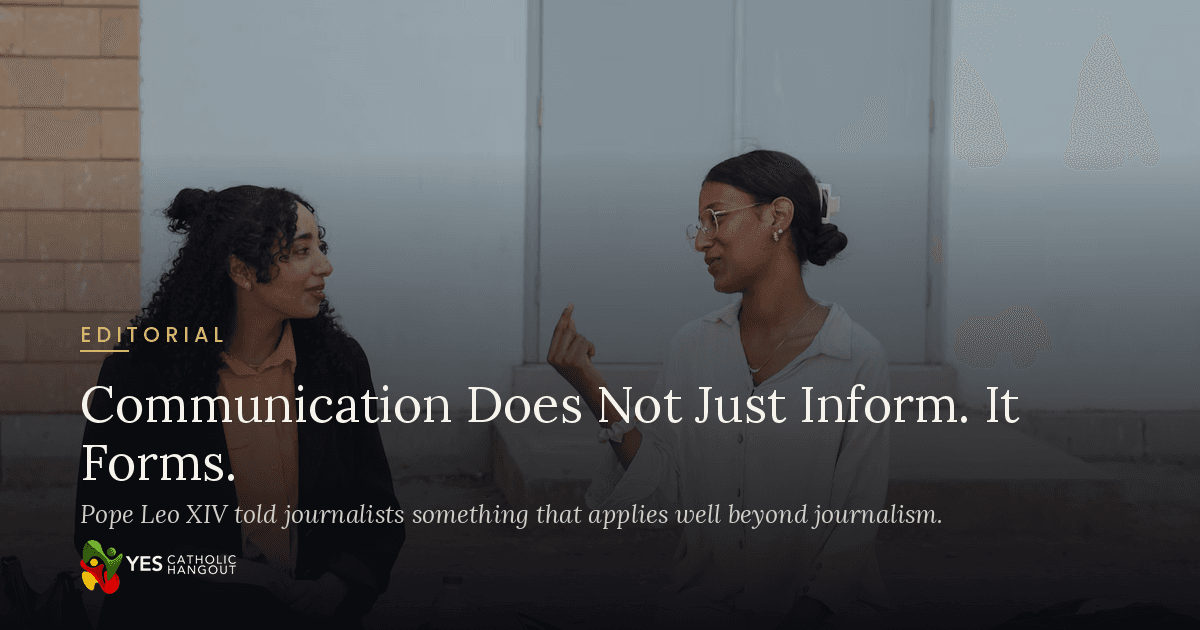 Communication Does Not Just Inform. It Forms
