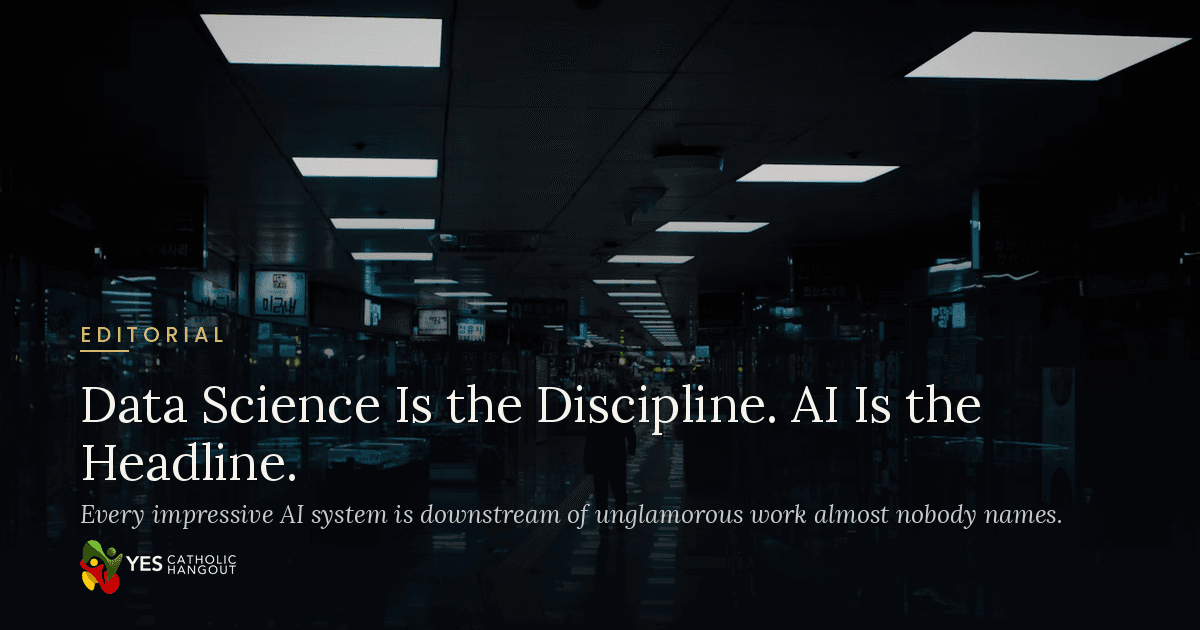 Data Science Is the Discipline. AI Is the Headline