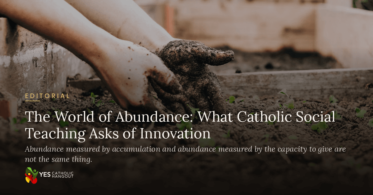 The World of Abundance: What Catholic Social Teaching Asks of Innovation